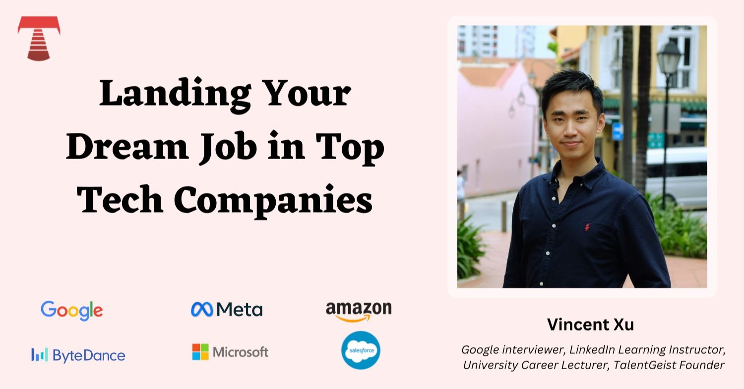 Land your dream job in top Tech companies by Vincent Xu and Erin Chuah